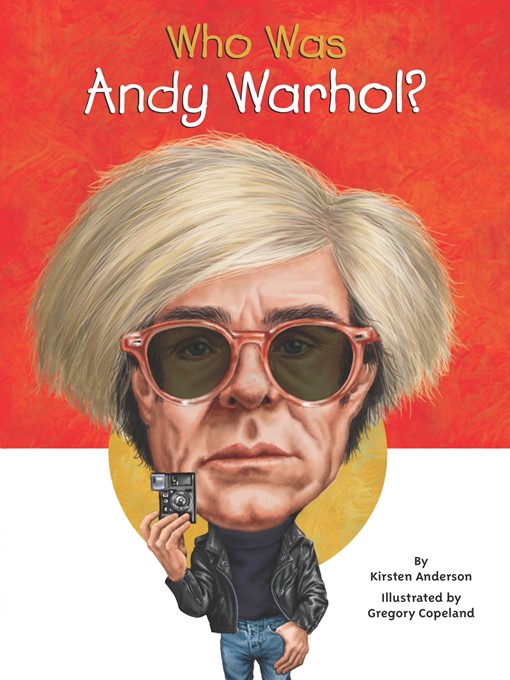 Title details for Who Was Andy Warhol? by Kirsten Anderson - Wait list